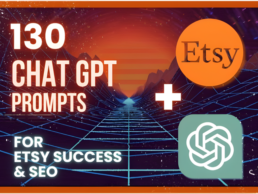 130 ChatGPT Prompts for Etsy Success Graphics 82852756 580x435 1